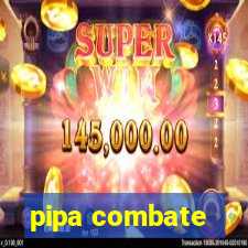 pipa combate